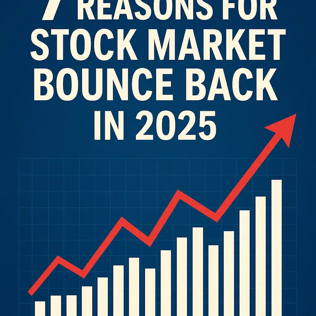 7 Reasons for the Stock Market Bounce Back in 2025